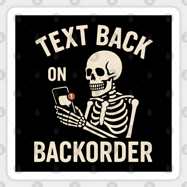 Text Back On Backorder Funny Skeleton Phone Humor Graphic Sticker by MakerMind8.2